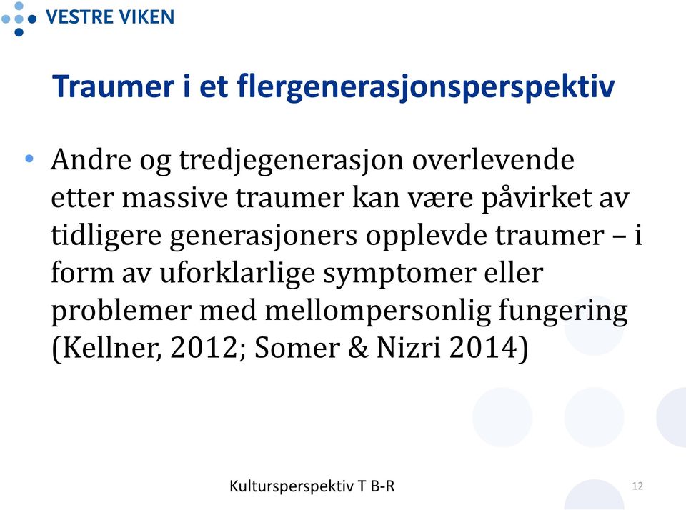 generasjoners opplevde traumer i form av uforklarlige symptomer eller