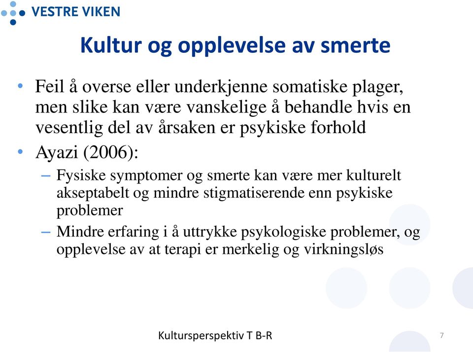 symptomer og smerte kan være mer kulturelt akseptabelt og mindre stigmatiserende enn psykiske