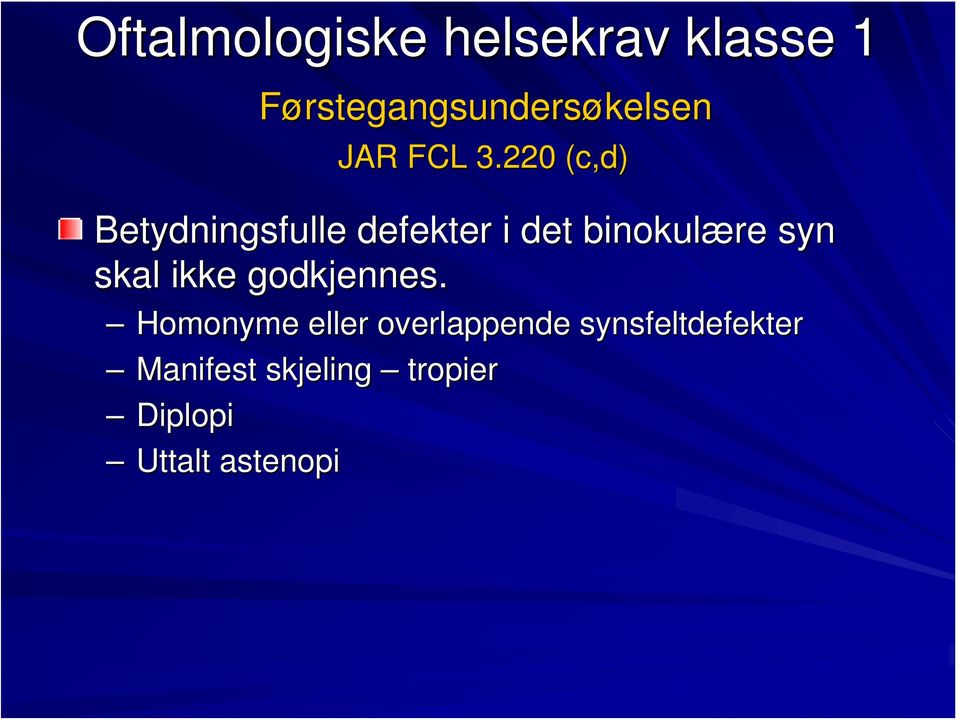 220 (c,d( c,d) Betydningsfulle defekter i det binokulære syn