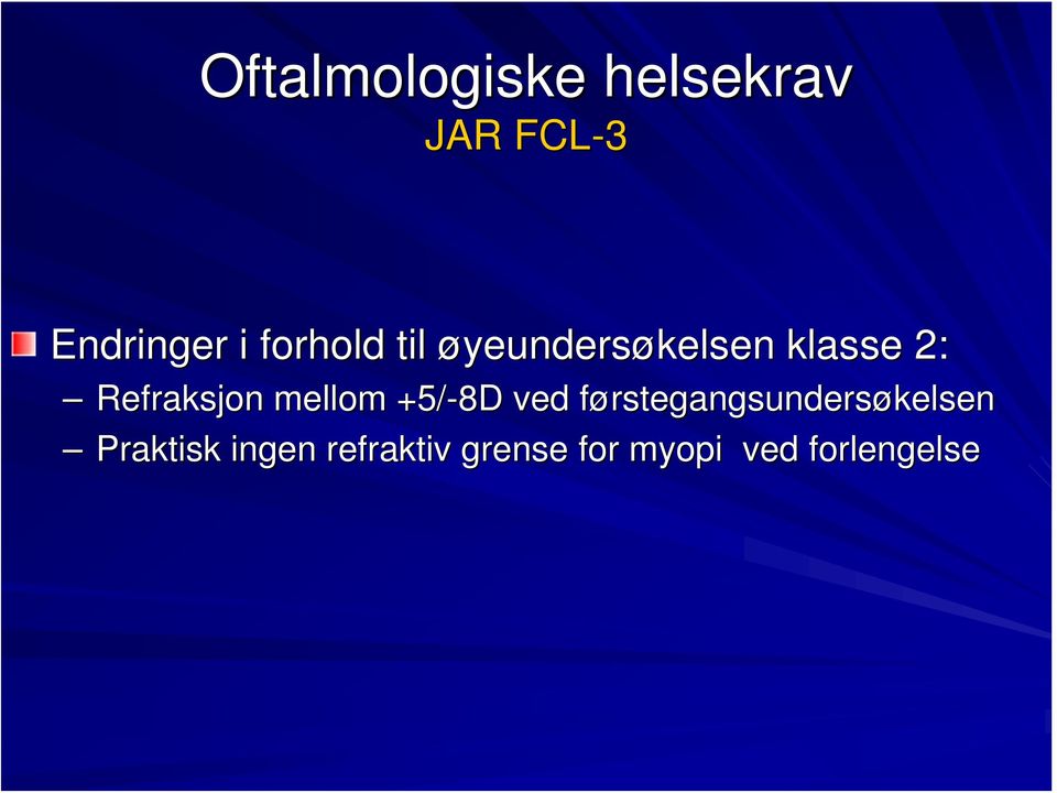 mellom +5/-8D ved førstegangsundersøkelsen