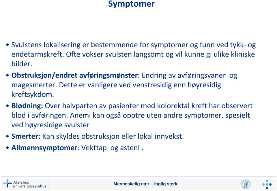 Dette er vanligere ved venstresidig enn høyresidig kreftsykdom.