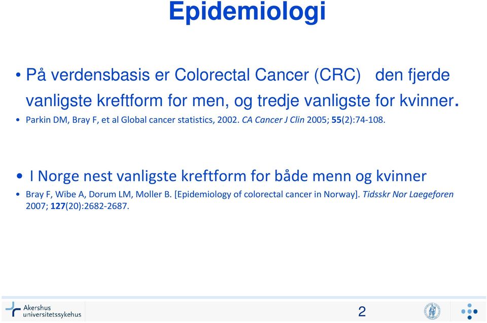 CA Cancer J Clin2005; 55(2):74-108.