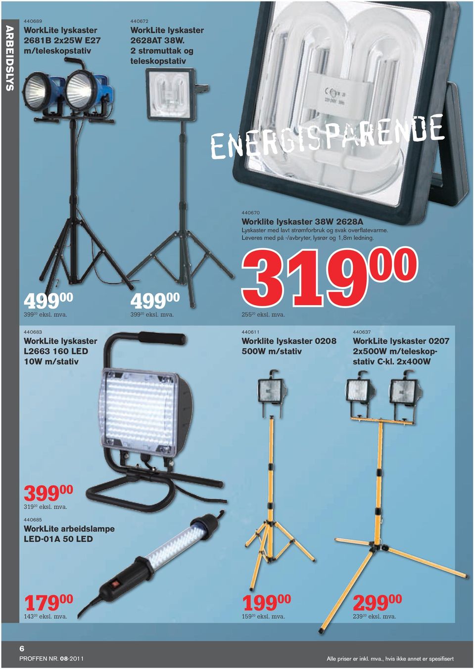 Leveres med på -/avbryter, lysrør og 1,8m ledning. 499 00 399 20 eksl. mva.