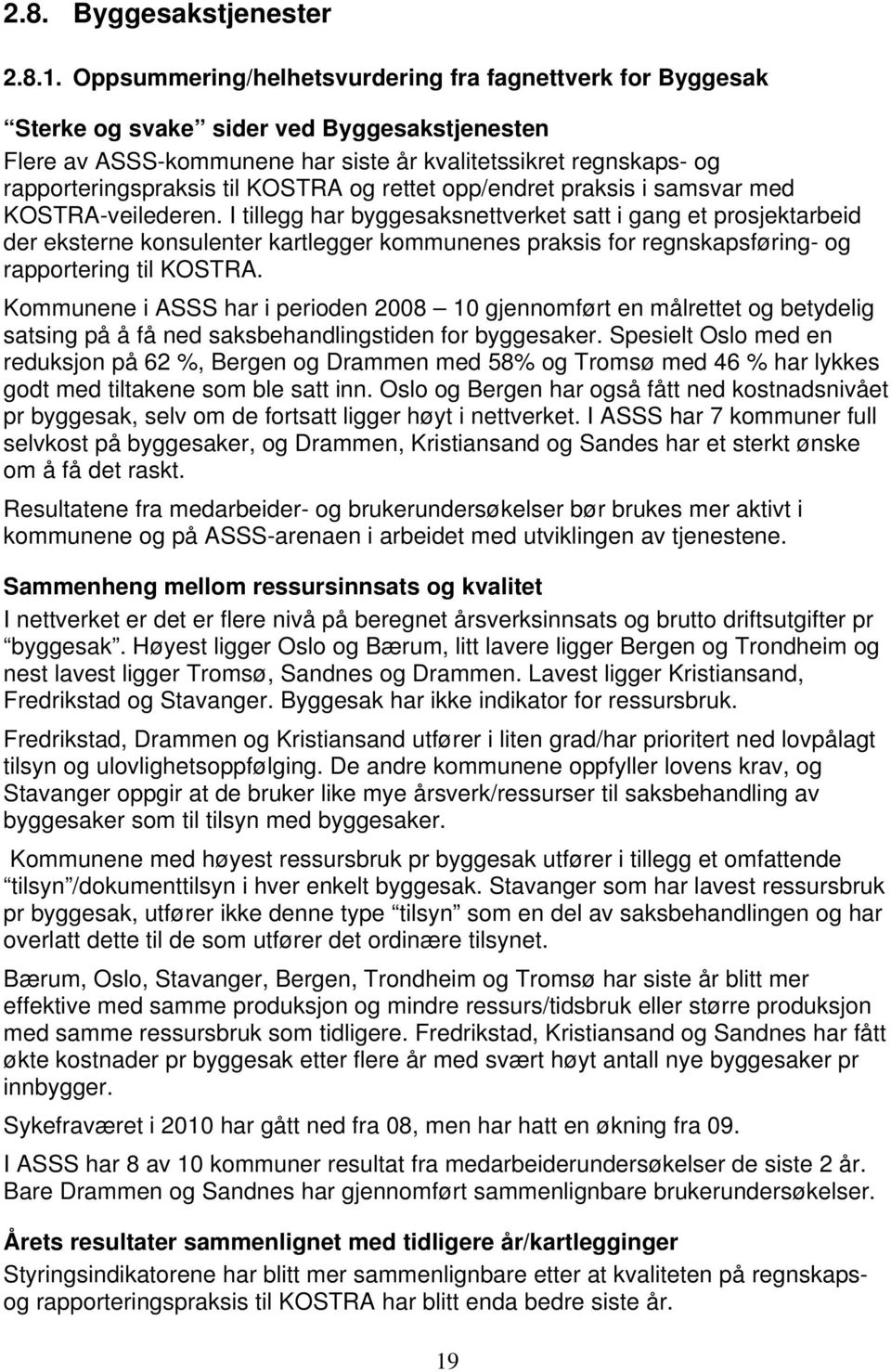 KOSTRA og rettet opp/endret praksis i samsvar med KOSTRA-veilederen.