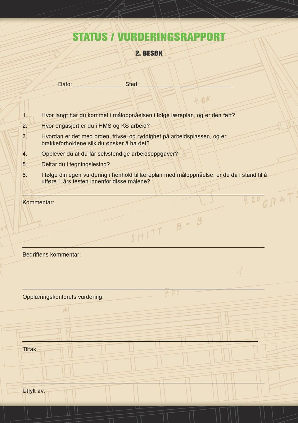 Opplever du at du får selvstendige arbeidsoppgaver? 5. Deltar du i tegningslesing? 6.