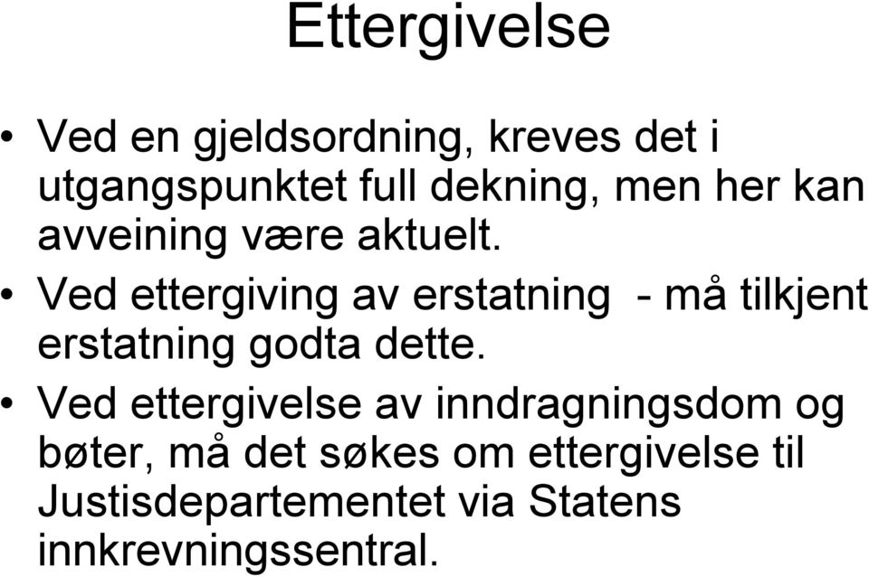 Ved ettergiving av erstatning - må tilkjent erstatning godta dette.