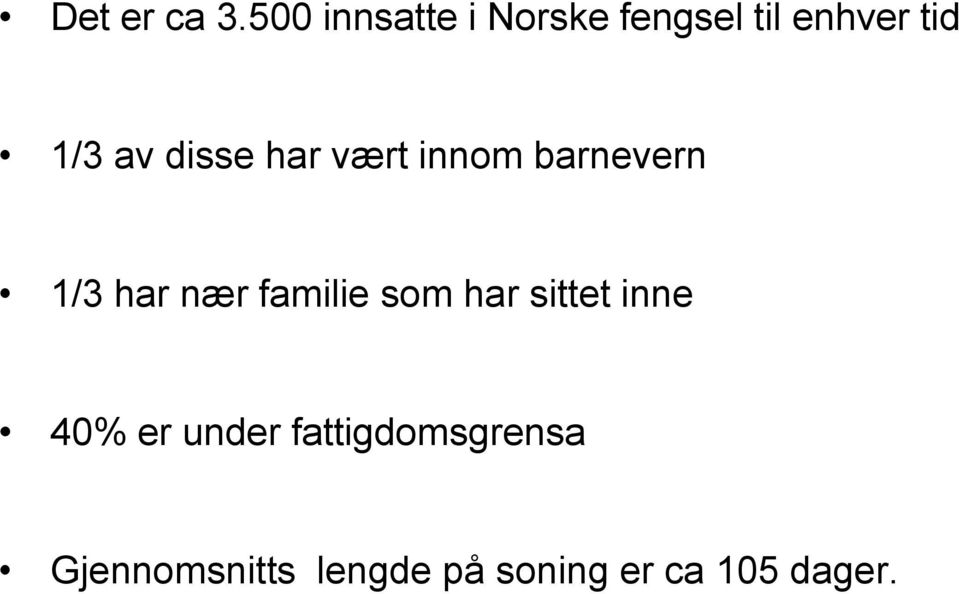 disse har vært innom barnevern 1/3 har nær familie