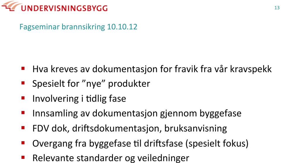 gjennom byggefase FDV dok, dri8sdokumentasjon, bruksanvisning Overgang