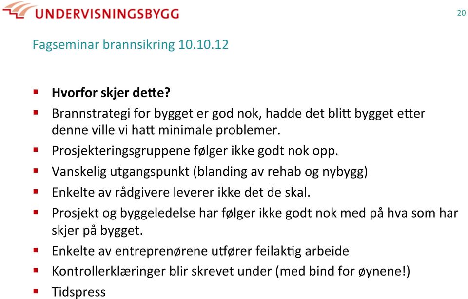 Prosjekteringsgruppene følger ikke godt nok opp.