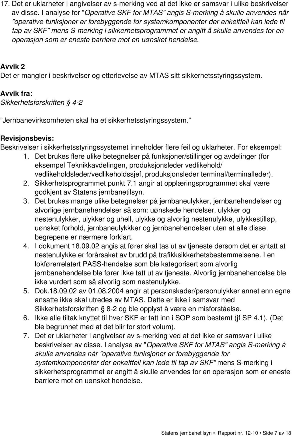 sikkerhetsprogrammet er angitt å skulle anvendes for en operasjon som er eneste barriere mot en uønsket hendelse.