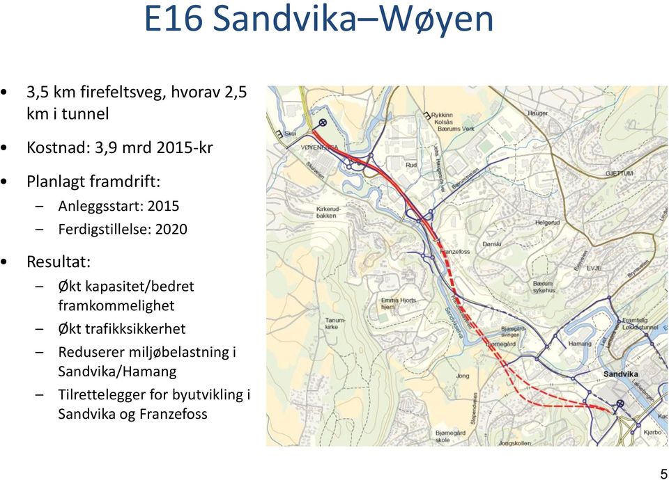 Økt kapasitet/bedret framkommelighet Økt trafikksikkerhet Reduserer