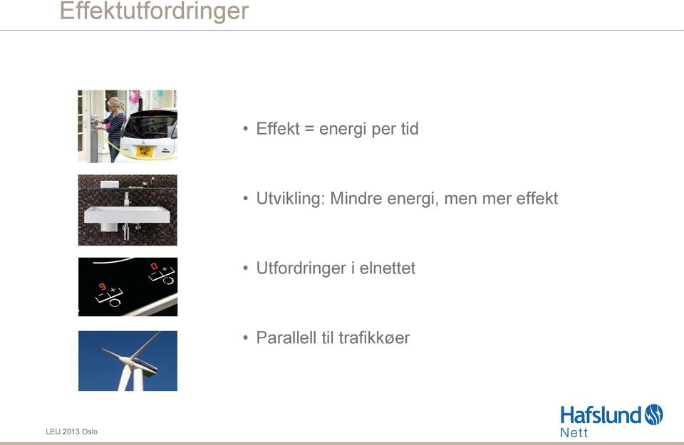 energi, men mer effekt