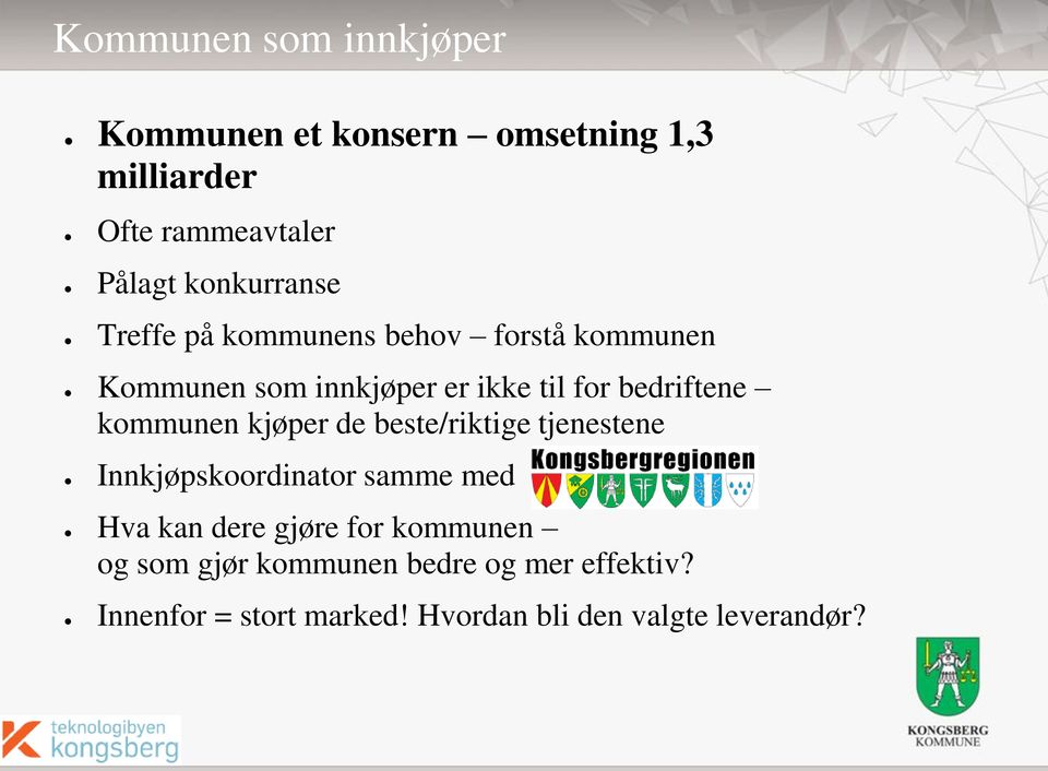 bedriftene kommunen kjøper de beste/riktige tjenestene Innkjøpskoordinator samme med Hva kan dere