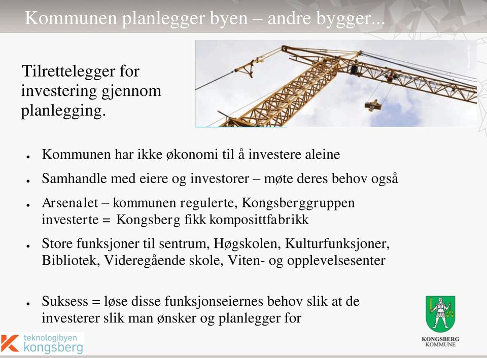 regulerte, Kongsberggruppen investerte = Kongsberg fikk komposittfabrikk Store funksjoner til sentrum, Høgskolen,