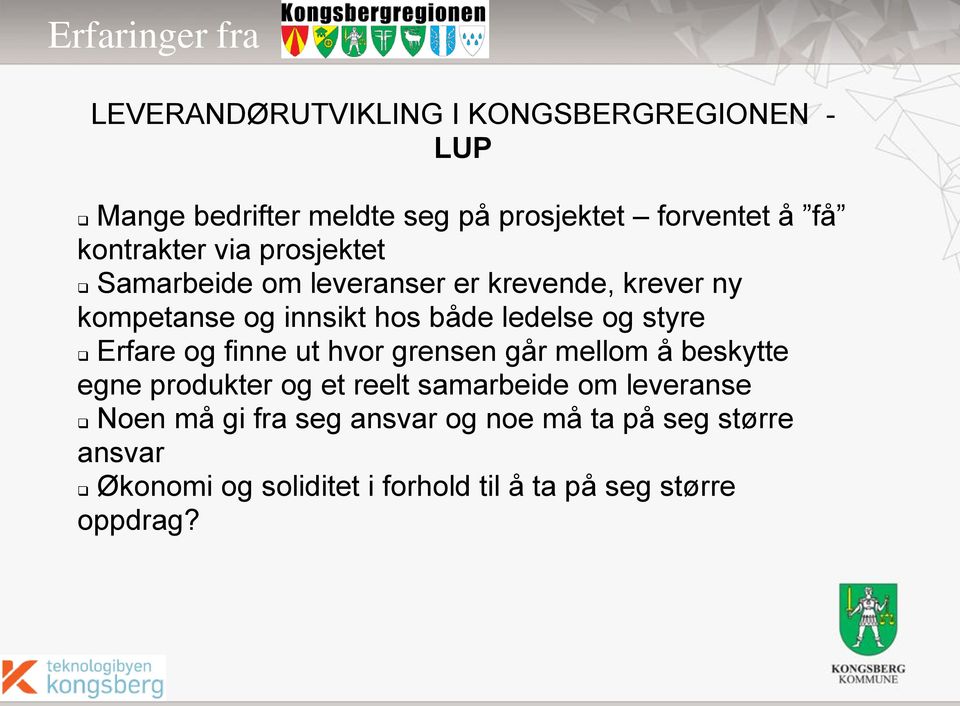 styre Erfare og finne ut hvor grensen går mellom å beskytte egne produkter og et reelt samarbeide om leveranse Noen