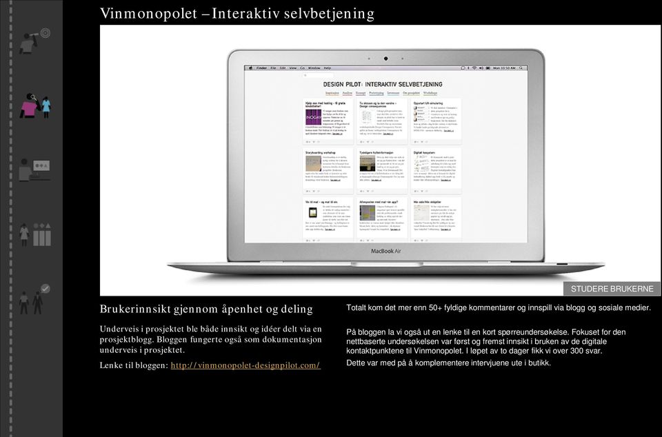 com/ Totalt kom det mer enn 50+ fyldige kommentarer og innspill via blogg og sosiale medier. På bloggen la vi også ut en lenke til en kort spørreundersøkelse.