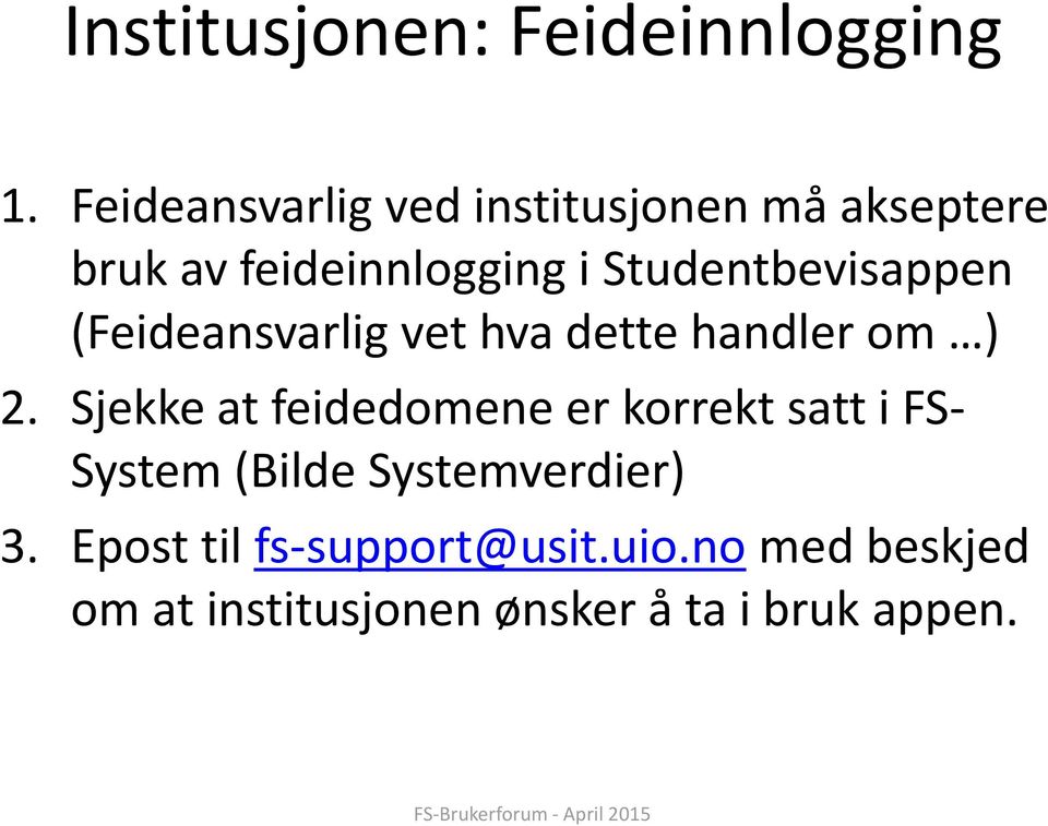 Studentbevisappen (Feideansvarlig vet hva dette handler om ) 2.