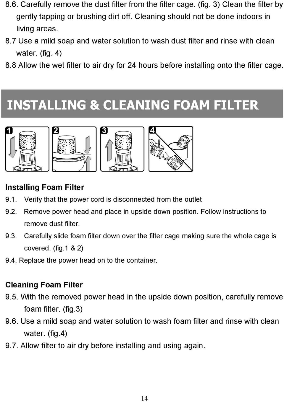 INSTALLING & CLEANING FOAM FILTER Installing Foam Filter 9.1. Verify that the power cord is disconnected from the outlet 9.2. Remove power head and place in upside down position.