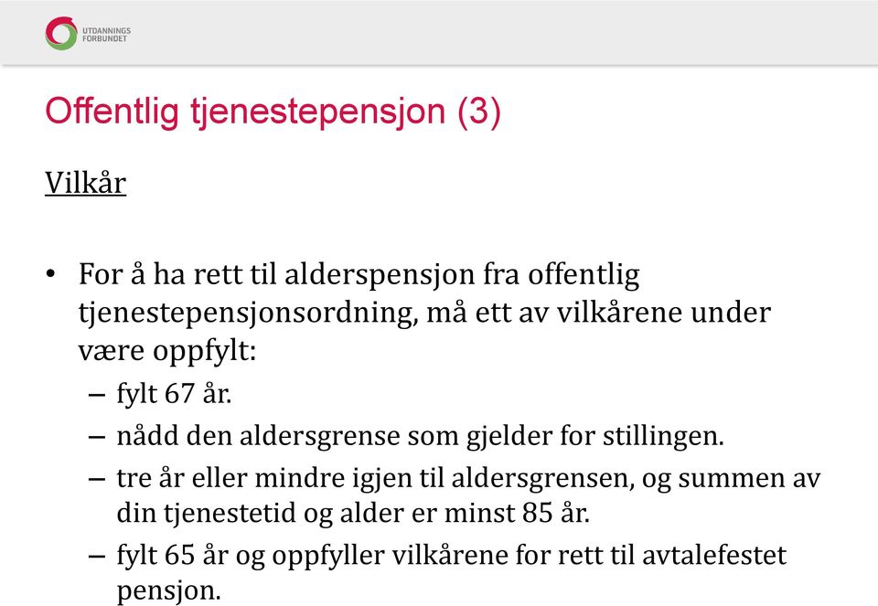 nådd den aldersgrense som gjelder for stillingen.