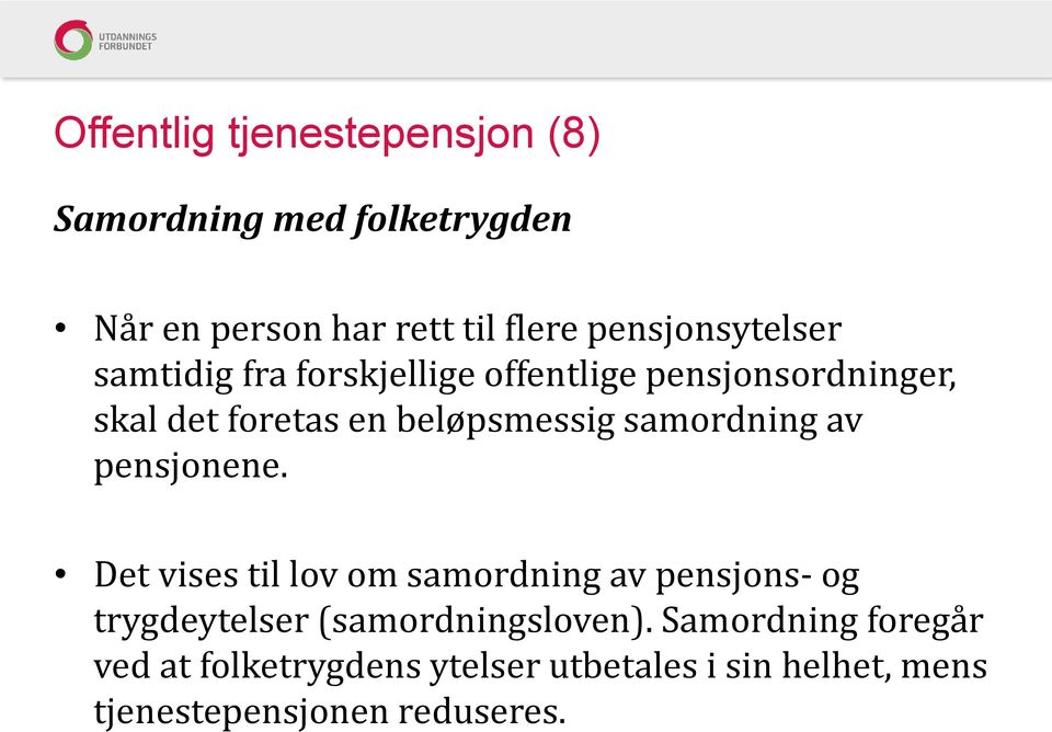 beløpsmessig samordning av pensjonene.