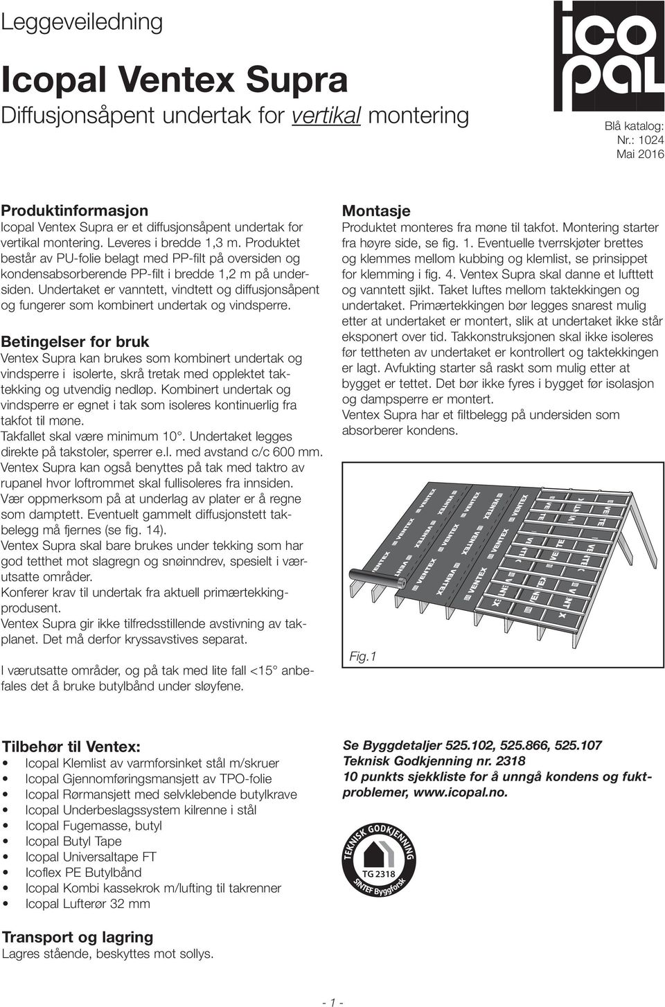 Undertaket er vanntett, vindtett og diffusjonsåpent og fungerer som kombinert undertak og vindsperre.