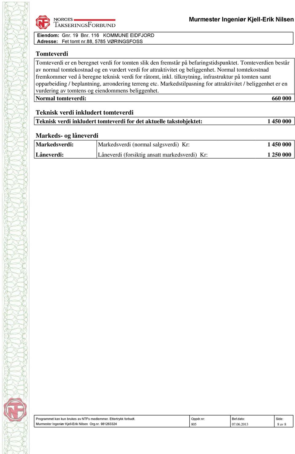 Markedstilpasning for attraktivitet / beliggenhet er en vurdering av tomtens og eiendommens beliggenhet.