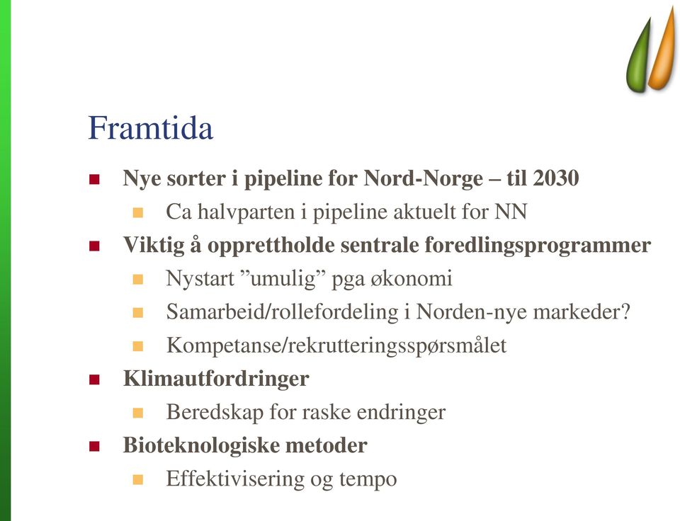 Samarbeid/rollefordeling i Norden-nye markeder?