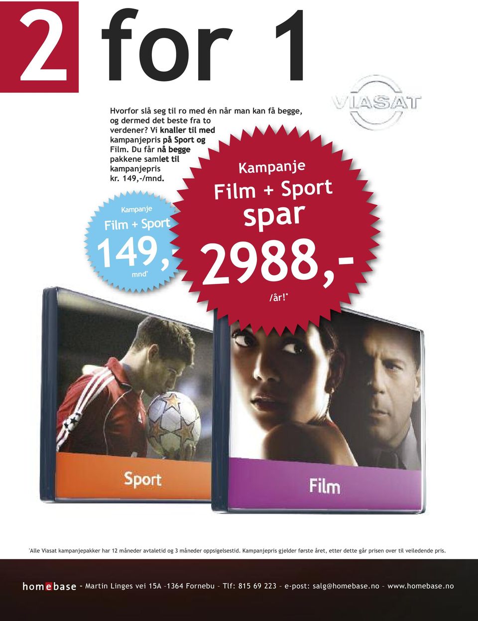Kampanje Film + Sport 149,- mnd * Kampanje Film + Sport spar 2988,- /år!