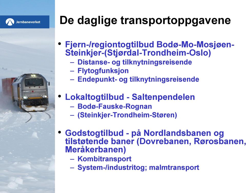 tilknytningsreisende Lokaltogtilbud - Saltenpendelen Bodø-Fauske-Rognan (Steinkjer-Trondheim-Støren)