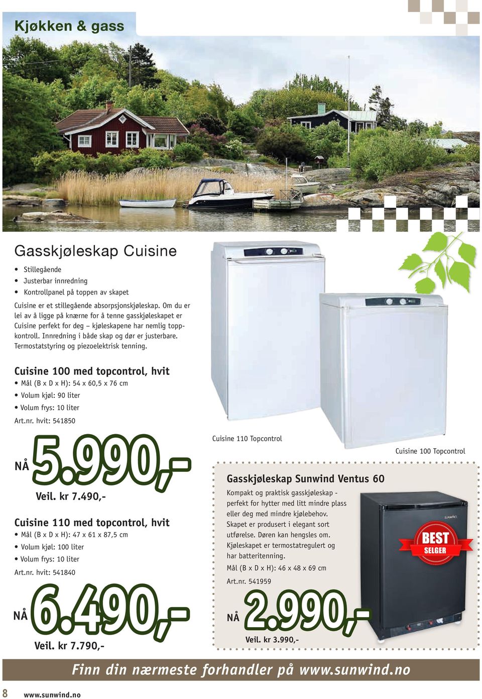 Termostatstyring og piezoelektrisk tenning. Cuisine 100 med topcontrol, hvit Mål (B x D x H): 54 x 60,5 x 76 cm Volum kjøl: 90 liter Volum frys: 10 liter Art.nr. hvit: 541850 Veil. kr 7.490,- 5.