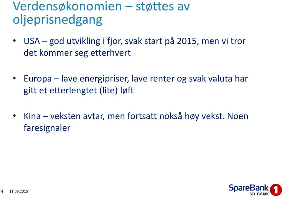 energipriser, lave renter og svak valuta har gitt et etterlengtet (lite)