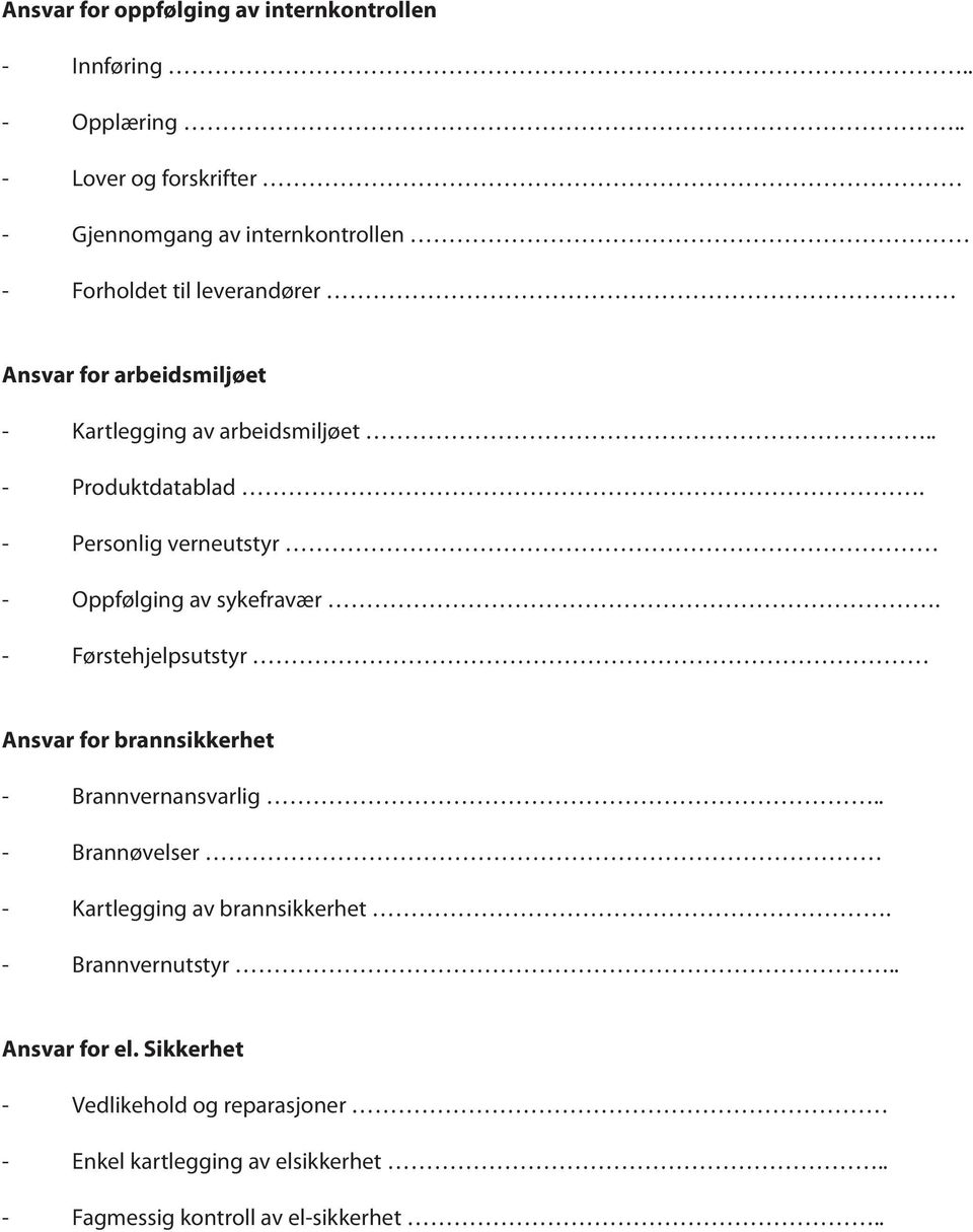 arbeidsmiljøet.. - Produktdatablad. - Personlig verneutstyr - Oppfølging av sykefravær.