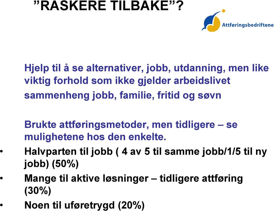 arbeidslivet sammenheng jobb, familie, fritid og søvn Brukte attføringsmetoder, men tidligere