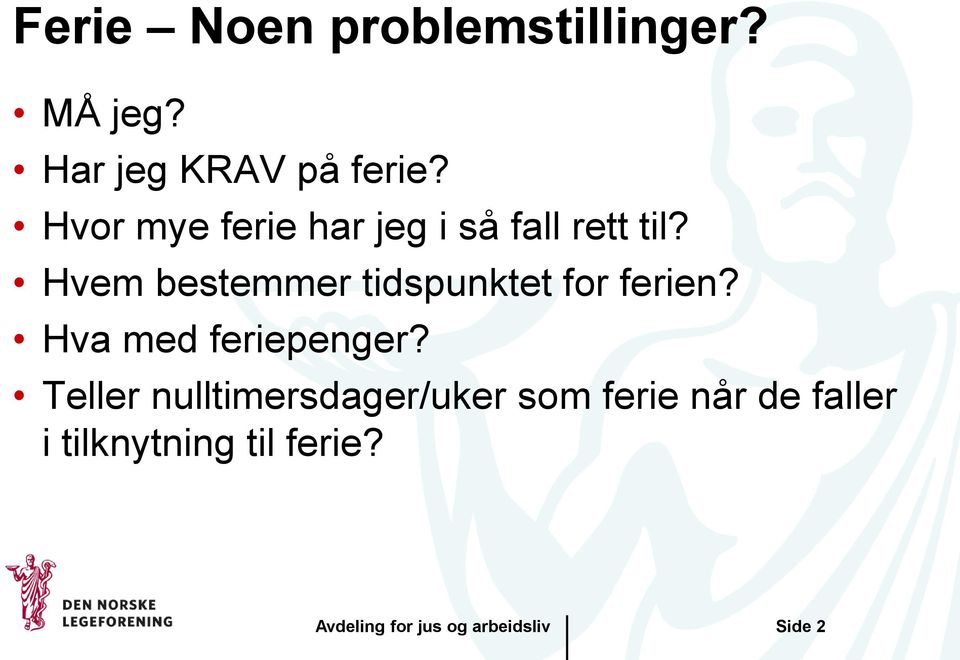 Hvem bestemmer tidspunktet for ferien? Hva med feriepenger?