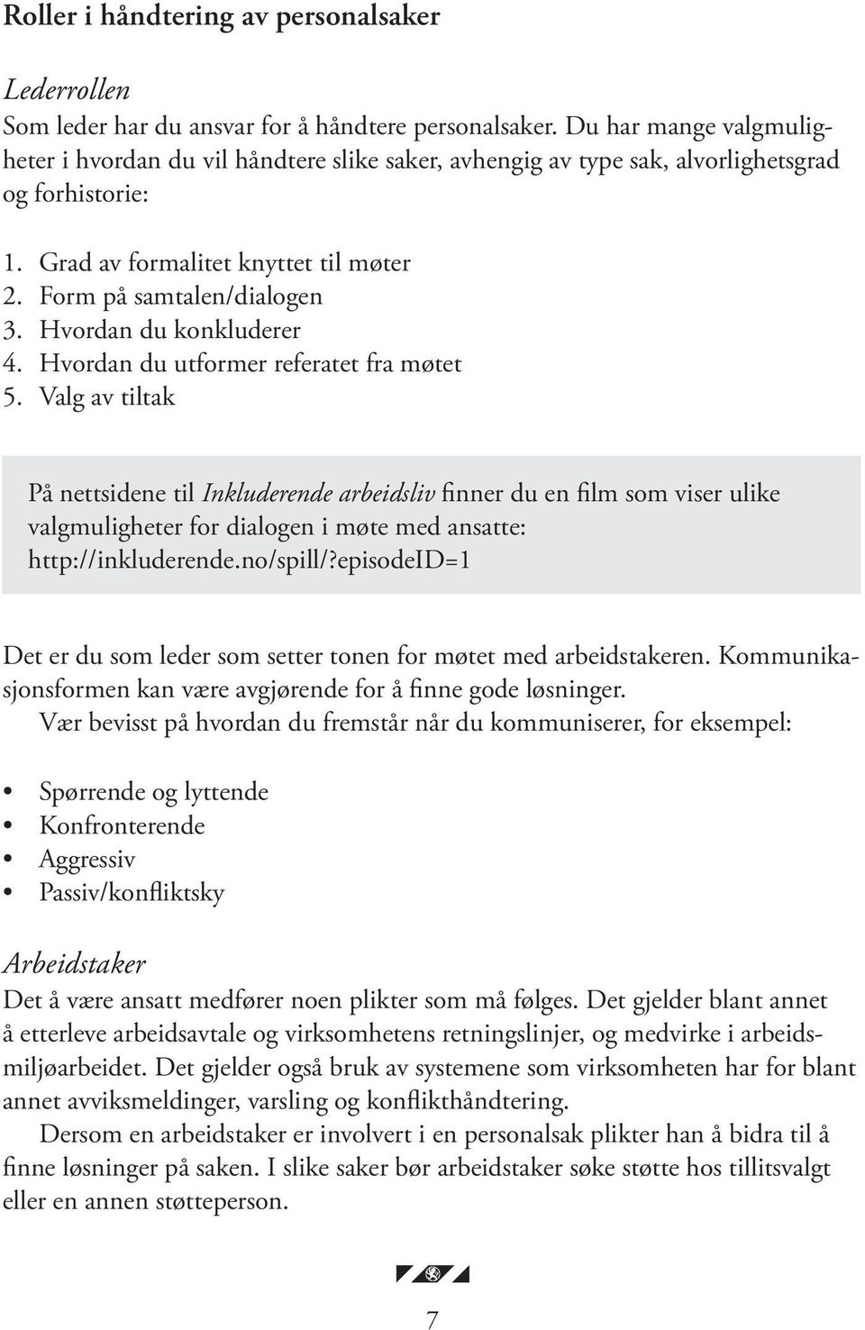 Hvordan du konkluderer 4. Hvordan du utformer referatet fra møtet 5.