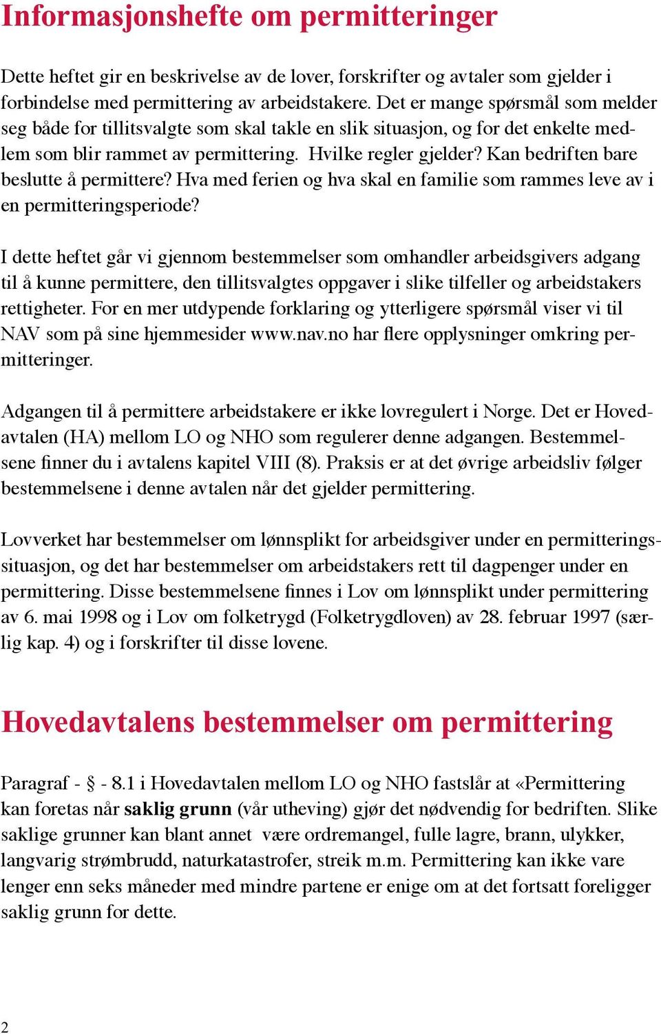 Kan bedriften bare beslutte å permittere? Hva med ferien og hva skal en familie som rammes leve av i en permitteringsperiode?