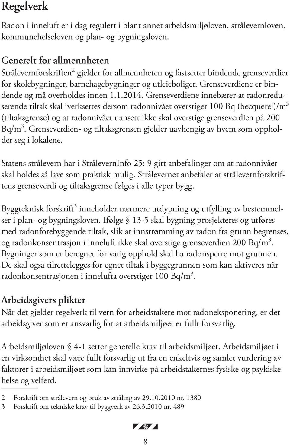 Grenseverdiene er bindende og må overholdes innen 1.1.2014.