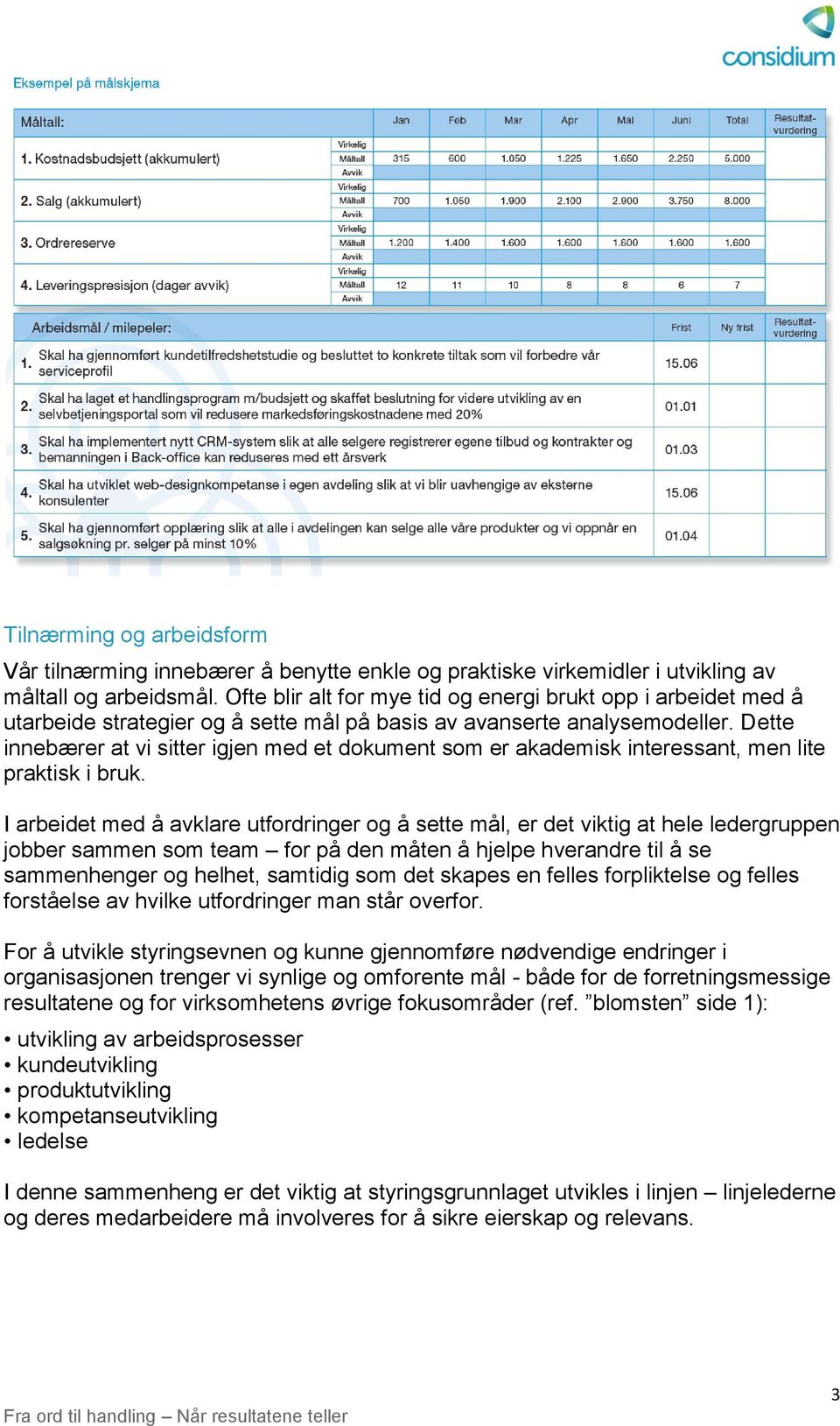 Dette innebærer at vi sitter igjen med et dokument som er akademisk interessant, men lite praktisk i bruk.