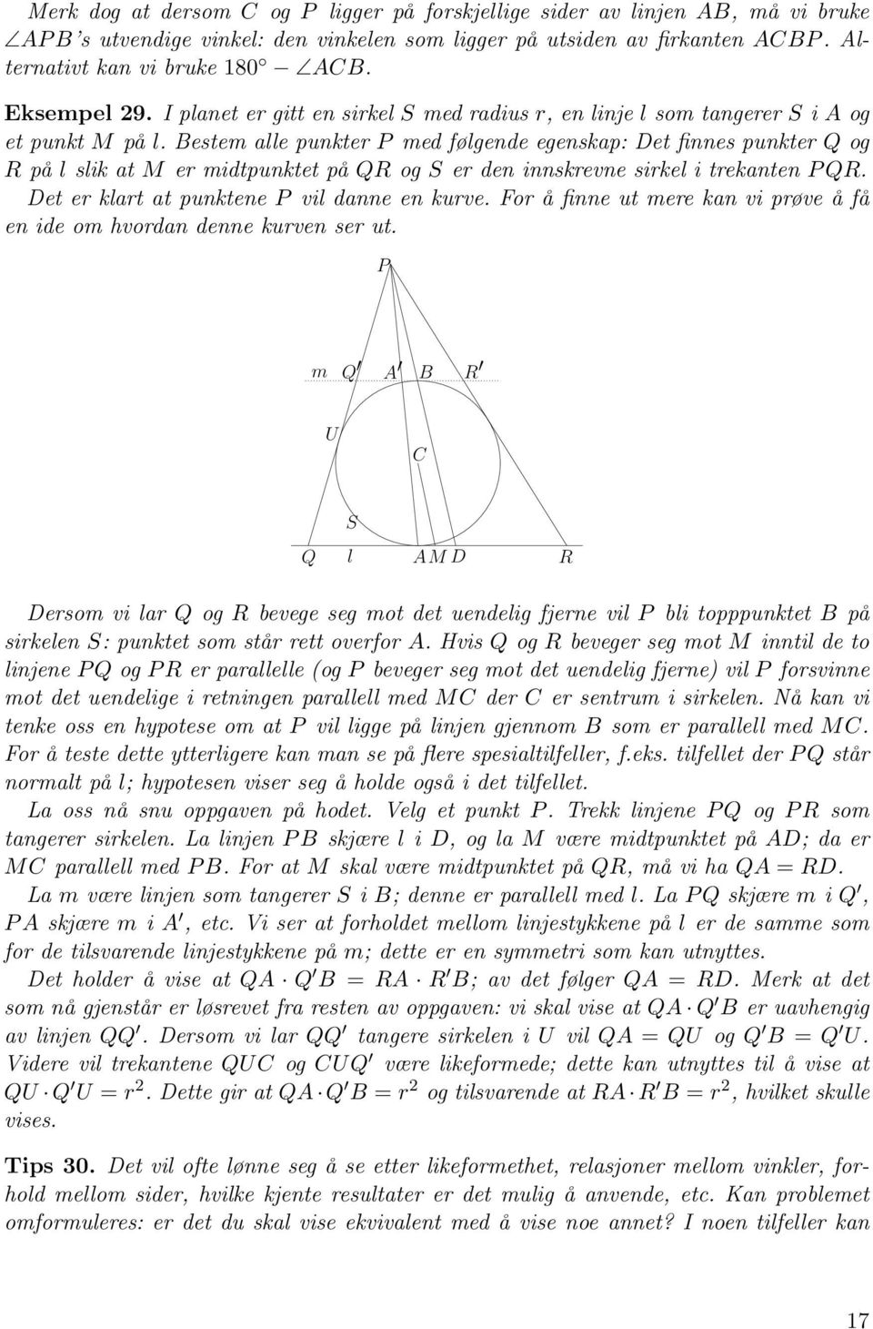 Bestem alle punkter P med følgende egenskap: Det finnes punkter Q og R på l slik at M er midtpunktet på QR og S er den innskrevne sirkel i trekanten P QR.