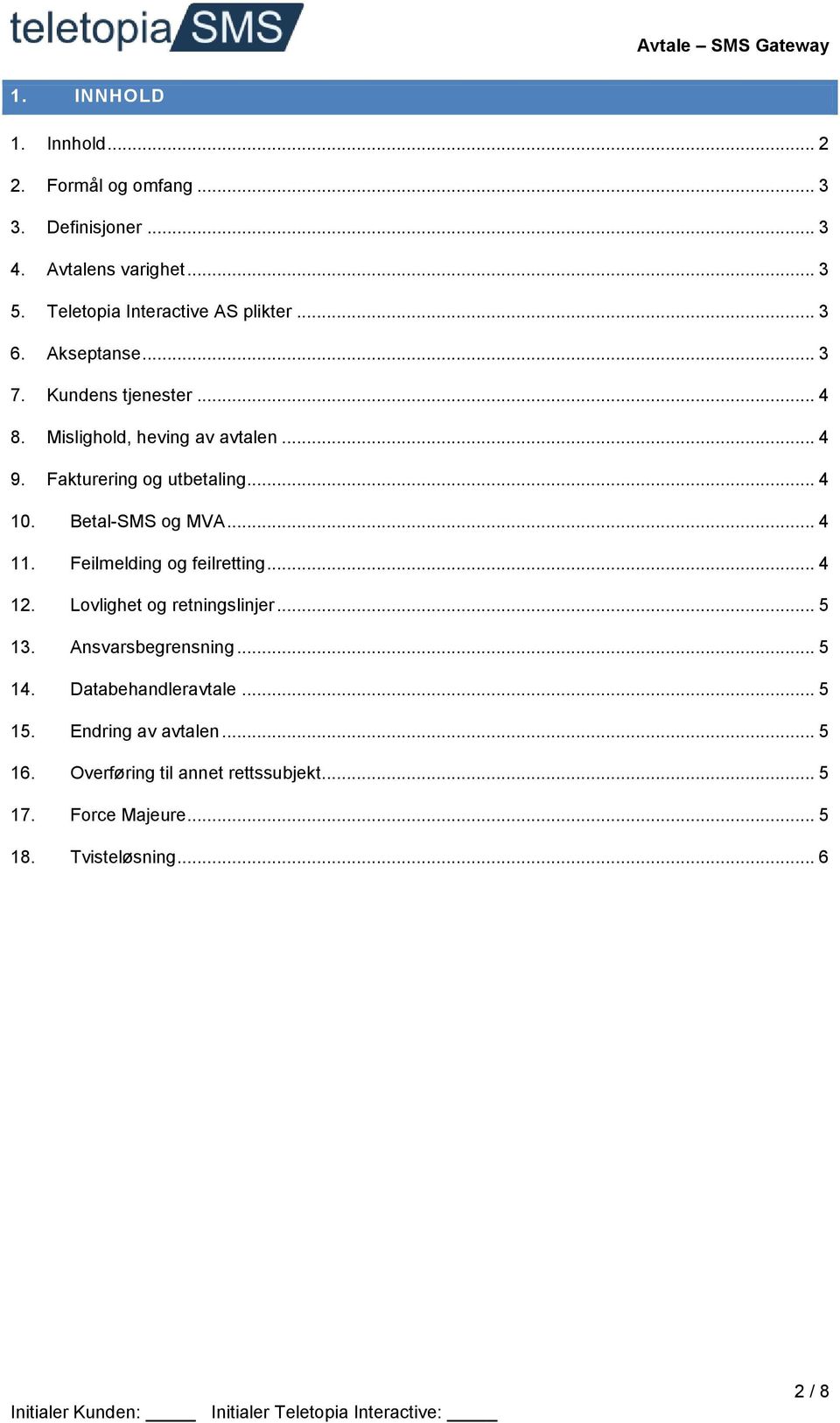 Fakturering og utbetaling... 4 10. Betal-SMS og MVA... 4 11. Feilmelding og feilretting... 4 12. Lovlighet og retningslinjer... 5 13.