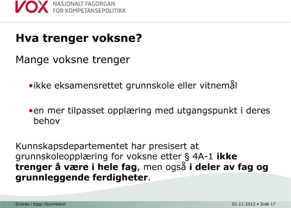 opplæring med utgangspunkt i deres behov Kunnskapsdepartementet har presisert at