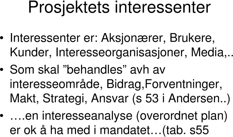 . Som skal behandles avh av interesseområde, Bidrag,Forventninger,