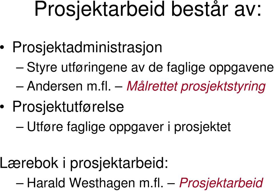 Målrettet prosjektstyring Prosjektutførelse Utføre faglige