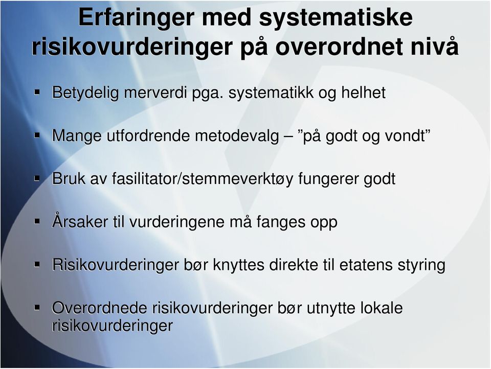 fasilitator/stemmeverktøy fungerer godt Årsaker til vurderingene må fanges opp