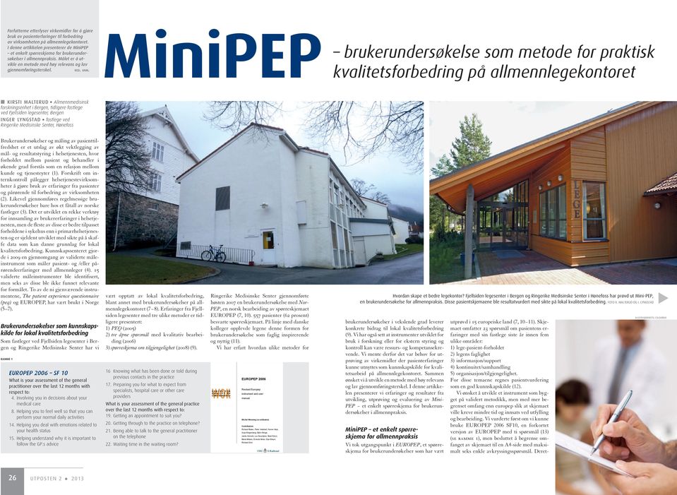 MiniPEP brukerundersøkelse som metode for praktisk kvalitetsforbedring på allmennlegekontoret kirsti malterud Allmennmedisinsk forskningsenhet i Bergen, tidligere fastlege ved Fjellsiden legesenter,