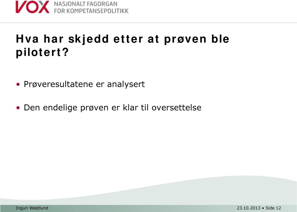 Prøveresultatene er analysert Den