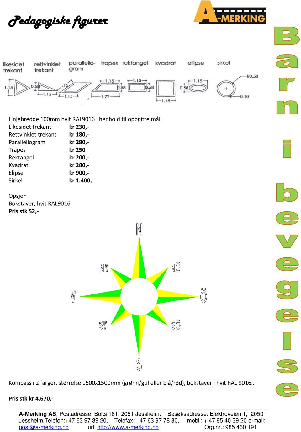 Rektangel kr 200, Kvadrat kr 280, Elipse kr 900, Sirkel kr 1.