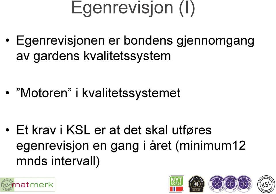 kvalitetssystemet Et krav i KSL er at det skal