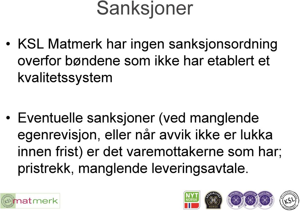 manglende egenrevisjon, eller når avvik ikke er lukka innen frist)