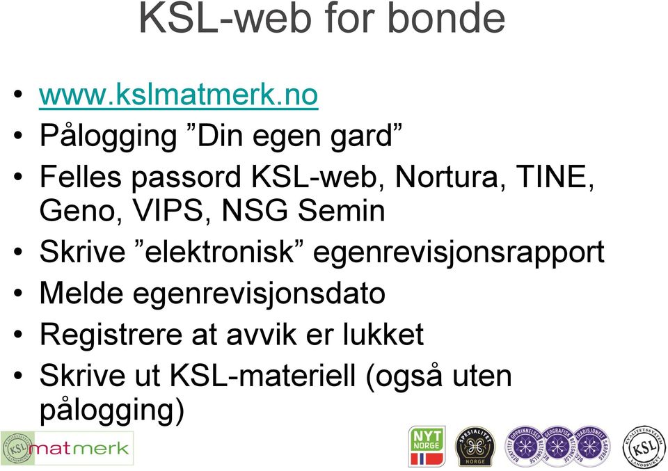 TINE, Geno, VIPS, NSG Semin Skrive elektronisk